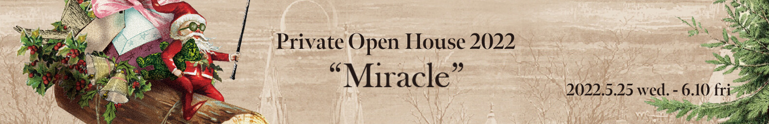 Private Open House 2022 “Miracle”